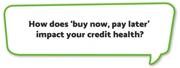 How does 'buy now, pay later' impact your credit health?